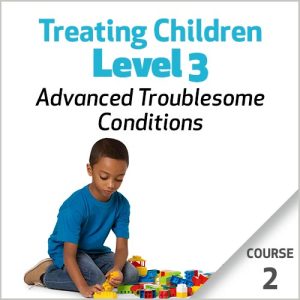Tratando Crianças, Nível 3: Condições Problemáticas Avançadas – Curso 2