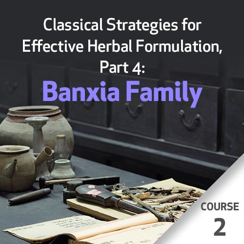 Estratégias Clássicas para Preparação Fitoterápica Eficaz, Parte 4: Família Banxia – Curso 2