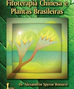 Livro Fitoterapia Chinesa e Plantas Brasileiras – 4ª Edição