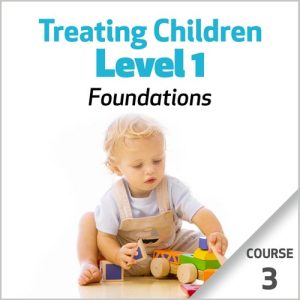 Tratando Crianças, Nível 1: Fundamentos – Curso 3